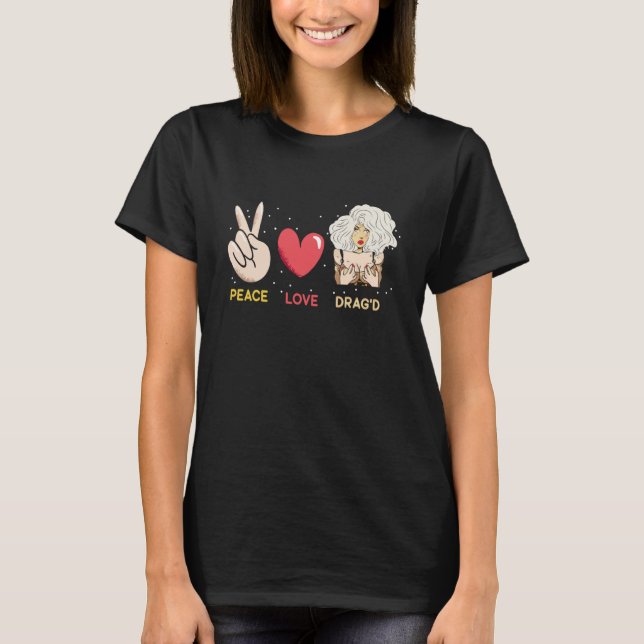 T-shirt Peace Love Drag'd Doll Face Drag Queen Race (Devant)