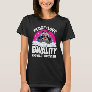T-shirt Peace Love & Equality Et Beaucoup De Trash Raccoon