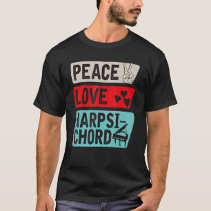 T-shirt Peace Love Harpsichord Piano Harpsichord Joueur Pi