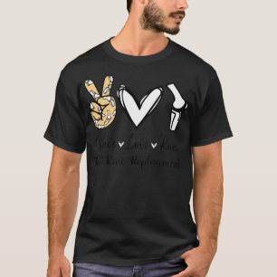 T-shirt Peace Love Knee Total Genre de chirurgie de rempla