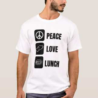 T-shirt Peace Love Lunch - Amusement Design pour le déjeun