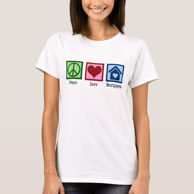 T-shirt Peace Love Mortgages Cute Mortgage Company Prêteur (Devant)