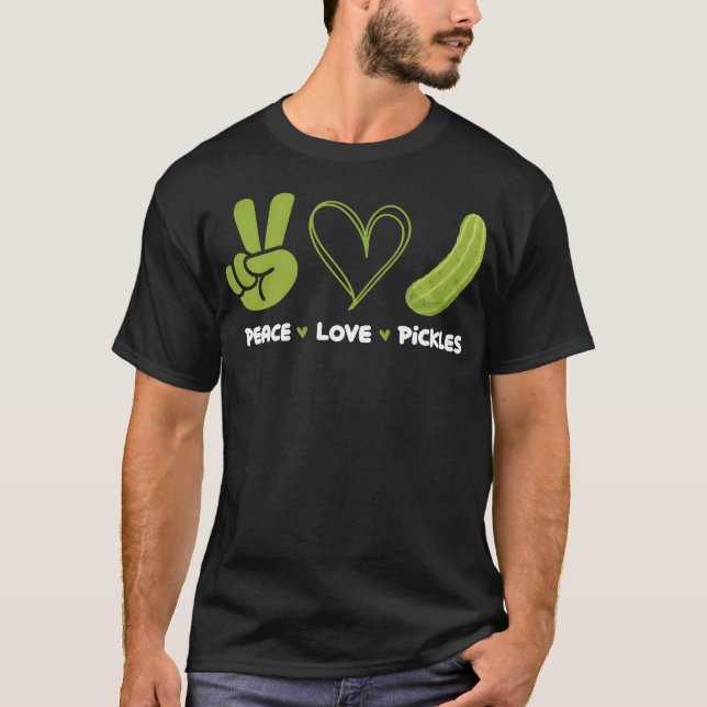 T-shirt Peace Love Pickles - Dill Pickle Lover Pickling Cu (Devant)