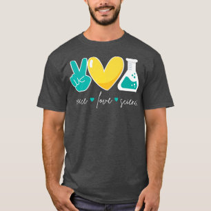 T-shirt Peace Love Science Funny Chimie Biologie Physique