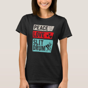 T-shirt Peace Love Slit Drum African Slit Drum Slit Drum P