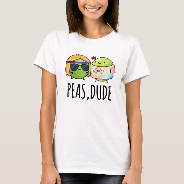 T-shirt Peas Dude Funny Hippie Pea Pun (Devant)