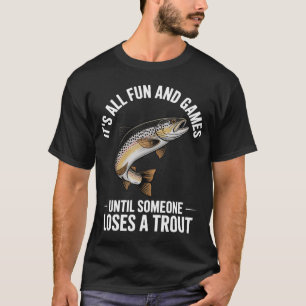 T-shirt Pêche à la truite C'est tout et jeux jusqu'à ce qu