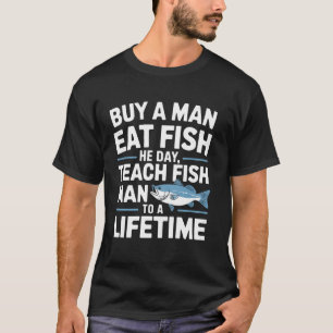 T-shirt Pêche Apprendre à un homme à pêcher drôle pêcheur