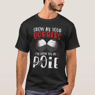 T-shirt Pêche d'hommes Cadeau drôle Montre-moi tes bobbers