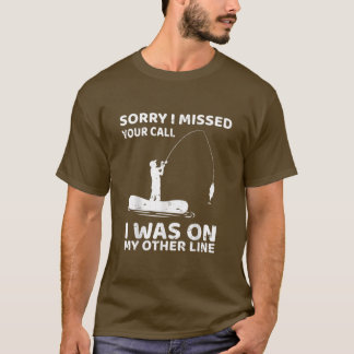 T-shirt Pêche Drôle Désolé D'Avoir Manqué Votre Appel J'Ét