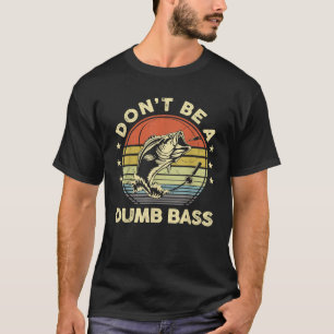 T-shirt Pêche drôle n'êtes pas idiot Bass Fish Papa drôle