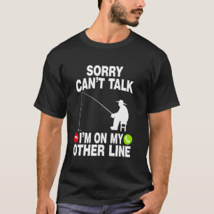 T-shirt Pêche drôle Pêcheur Désolé ne peut pas parler je s