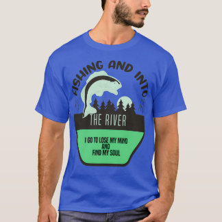 T-shirt Pêche Et Dans La Rivière Je Vais Perdre Mon Esprit
