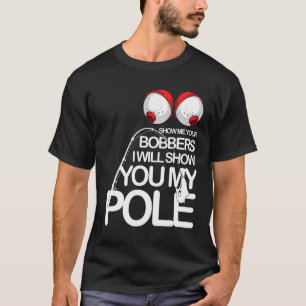 T-shirt Pêche Gadget Cool Montre Moi Tes Bobbers Pêcheurs