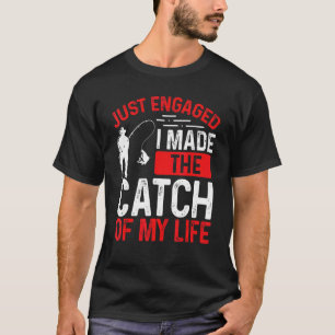 T-shirt Pêche Je viens de me fiancer j'ai fait la prise de