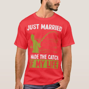 T-shirt Pêche Je viens de me marier j'ai fait la prise de
