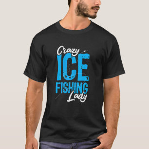 T-shirt Pêche sur glace folle pour femmes Pêcheuse passion