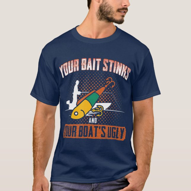 T-shirt Pêcher votre appât pue et votre bateau est laid (Devant)