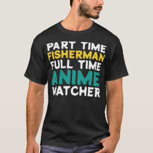 T-shirt Pêcheur à temps partiel Observateur à temps plein