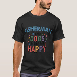 T-shirt Pêcheur et chiens me rendent heureux - Pêcheur drô