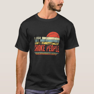 T-shirt Pêcheur je pêche donc ne pas étrangler les gens pê