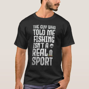 T-shirt Pêcheur Le type qui m'a dit que la pêche n'est pas