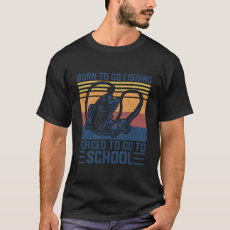 T-shirt Pêcheur Né Pour Aller À La Pêche Obligé D'aller À