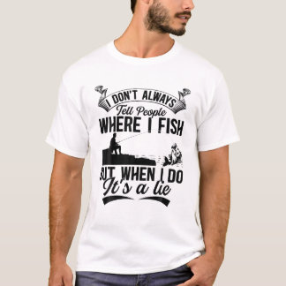 T-shirt Pêcheur pêcheur - Je ne dis pas toujours aux gens 