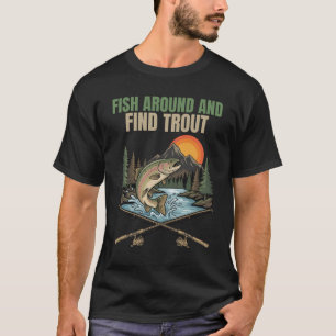 T-shirt Pêchez autour et trouvez la truite Drôle d'humour