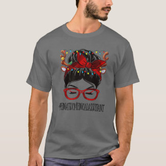 T-shirt Pediatric Medical Assistant Christmas Woman Messy