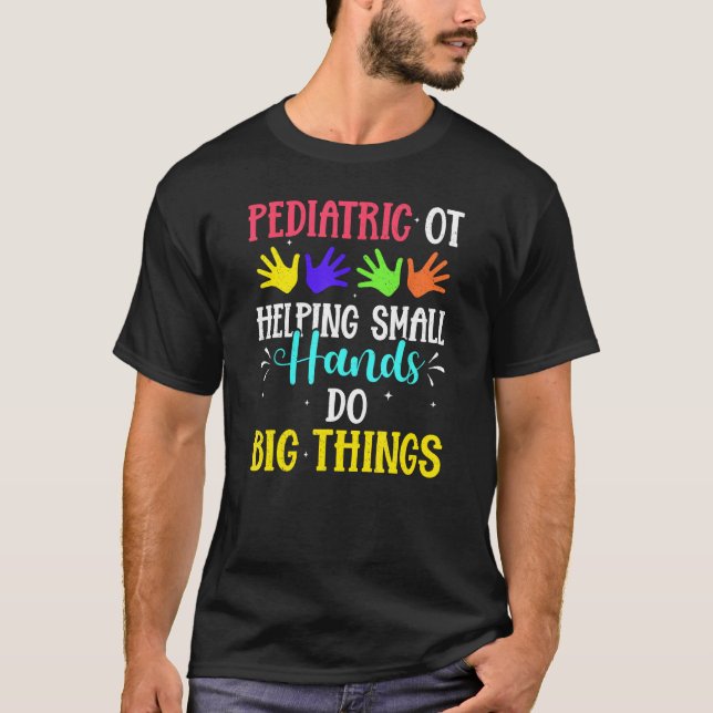 T-shirt Pediatric Ot Helping Small Hands Do Big Things (Devant)