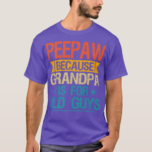 T-shirt Peepaw Parce Que Grand-Père Est Pour Les Vieux Gar