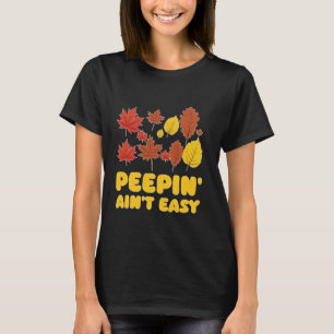 T-shirt Peepin' Ain't Easy Leaf Peeper Foliage Feuille d'é