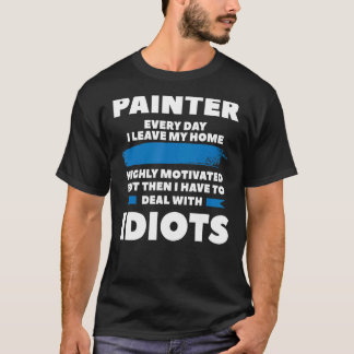 T-shirt Peintre Chaque Jour Je Quitte Ma Maison Très Motiv