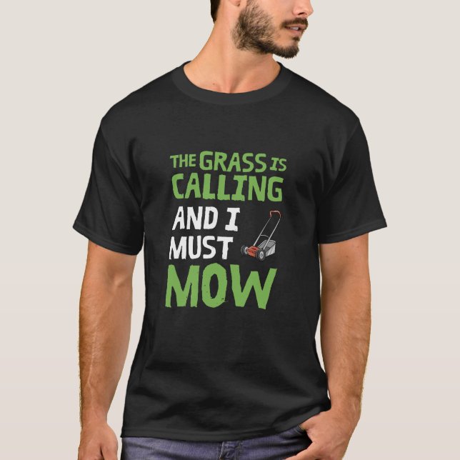 T-shirt Pelouse Mower - L'Herbe est appelé et je dois mow (Devant)