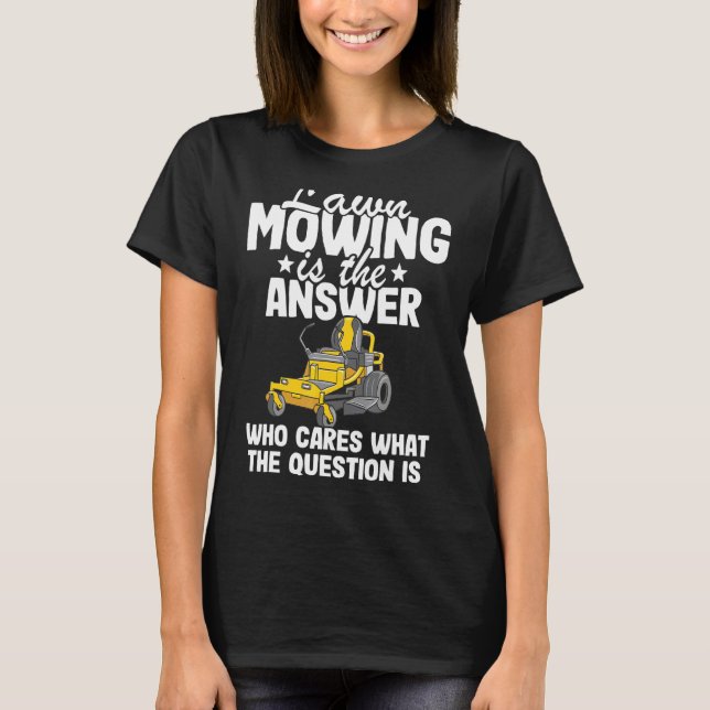 T-shirt Pelouse Mowing Est La Réponse Soin De Pelouse Papa (Devant)
