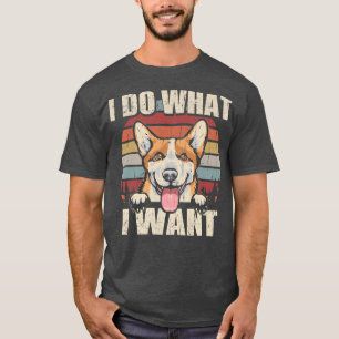 T-shirt Pembroke Welsh Corgi Je Fais Ce Que Je Veux Drôle 