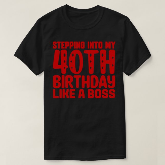 T-shirt Pénétrer Dans Mon 40e Anniversaire Comme Un Patron (Design devant)