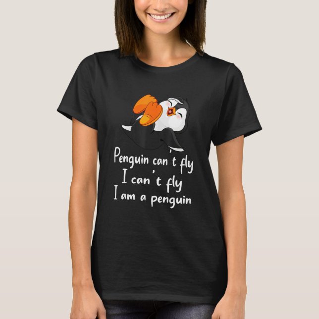 T-shirt Penguin  Cool I can t fly animal love  tee (Devant)