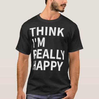T-shirt pense que je suis vraiment heureux 1