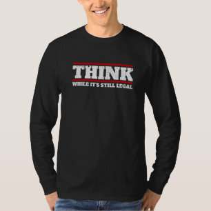 T-shirt Penser Alors Qu'Il Est Toujours Légal Penser Liber