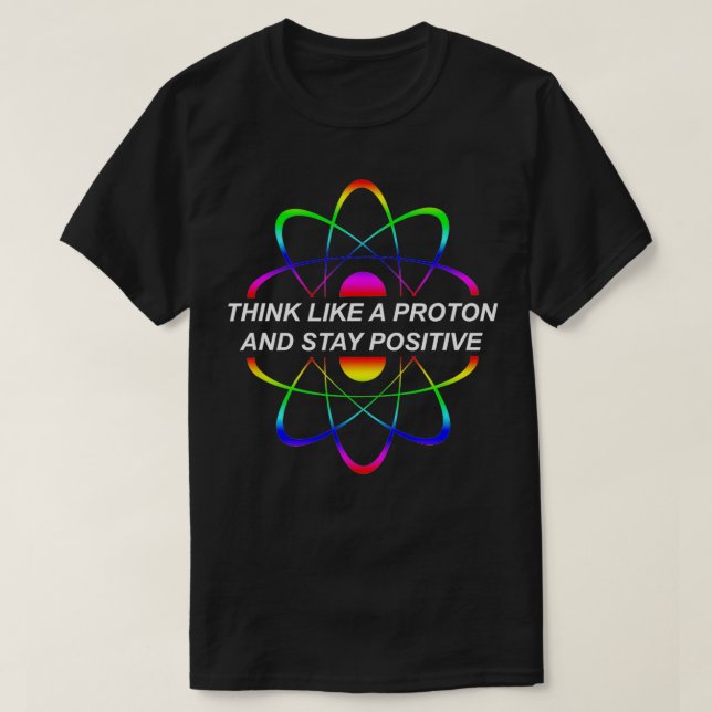 T-shirt Penser Comme Un Proton Et Rester Une Science Posit (Design devant)