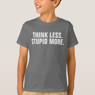 T-shirt Penser moins stupide plus