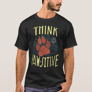 T-shirt Penser Pawsitive Pet Chien animal de compagnie Imp