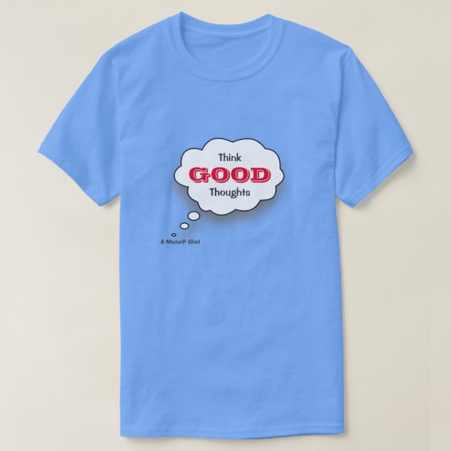 T-shirt Pensez à de bonnes pensées - une chemise MisterP (Design devant)