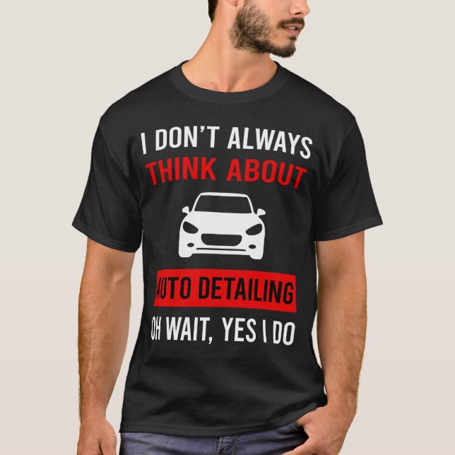 T-shirt Pensez à Détail Détail Détail Auto Detail (Devant)