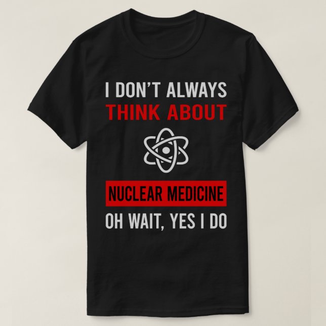 T-shirt Pensez à la médecine nucléaire (Design devant)