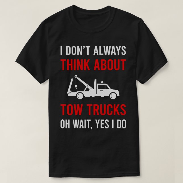 T-shirt Pensez À Tow Truck Trucks (Design devant)