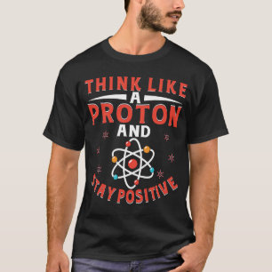 T-shirt Pensez À Un Proton Et Restez Positif 7