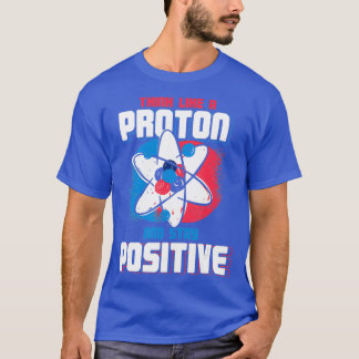 T-shirt Pensez À Un Proton Et Restez Une Chimie Positive